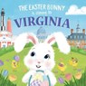 The Easter Bunny Is Coming to Virginia - Eric James - 9781728201856