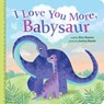 I Love You More, Babysaur - Rose Rossner - 9781728222950
