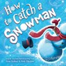 How to Catch a Snowman - Adam Wallace - 9781728236209