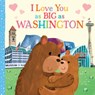 I Love You as Big as Washington - Rose Rossner - 9781728244167