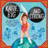Katie, Big and Strong - Jennifer Cooper - 9781728267814