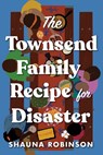 The Townsend Family Recipe for Disaster - Shauna Robinson - 9781728268682