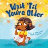 Wait 'Til You're Older - Maria Marianayagam - 9781728271231
