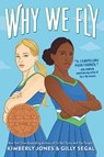 Why We Fly - Gilly Segal ; Kimberly Jones - 9781728276076