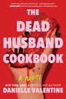 The Dead Husband Cookbook - Danielle Valentine - 9781728276915