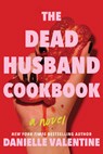 The Dead Husband Cookbook - Danielle Valentine - 9781728276915