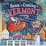 Santa Is Coming to Vermont - Steve Smallman - 9781728289175