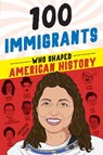 100 Immigrants Who Shaped American History - Joanne Mattern - 9781728290140