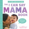 I Can Say Mama! - Stephanie Cohen - 9781728291611