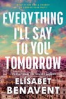 Everything I'll Say to You Tomorrow - Elísabet Benavent - 9781728296357
