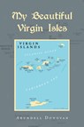 My Beautiful Virgin Isles - Arundell Donovan - 9781728308531
