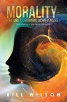 Morality - Nature's Crowning Achievement - Bill Wilson - 9781728376608