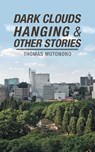 Dark Clouds Hanging & Other Stories - Thomas Mutonono - 9781728385297