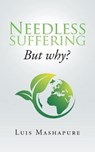 Needless Suffering - Luis Mashapure - 9781728386393