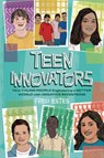 Teen Innovators: Nine Young People Engineering a Better World with Creative Inventions - Fred Estes - 9781728417219