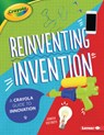 Reinventing Invention: A Crayola (R) Guide to Innovation - Jennifer Boothroyd - 9781728423821