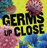 Germs Up Close - Sara Levine - 9781728436739