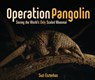 Operation Pangolin: Saving the World's Only Scaled Mammal - Suzi Eszterhas - 9781728442952