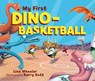 My First Dino-Basketball - Lisa Wheeler - 9781728446189