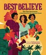 Best Believe: The Tres Hermanas, a Sisterhood for the Common Good - Nonieqa Ramos - 9781728460444