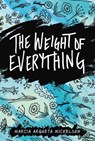 The Weight of Everything - Marcia Argueta Mickelson - 9781728475356