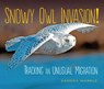 Snowy Owl Invasion! - Sandra Markle - 9781728477558