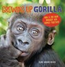 Growing Up Gorilla: How a Zoo Baby Brought Her Family Together - Clare Hodgson Meeker - 9781728477770