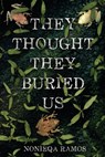 They Thought They Buried Us - Nonieqa Ramos - 9781728492322
