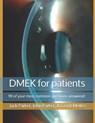 DMEK for patients: 99 of your most common questions answered - John Parker - 9781728743004