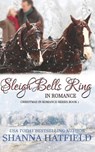 Sleigh Bells Ring in Romance - Shanna Hatfield - 9781729037416