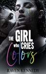 The Girl Who Cries Colors - Raven Kennedy - 9781729261606