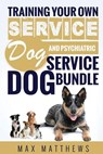 Service Dog: Training Your Own Service Dog AND Psychiatric Service Dog BUNDLE! - Max Matthews - 9781729779910