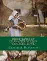 Inheritance of Characteristics in Domestic Fowl: Some Basic Genetics of Poultry - Jackson Chambers - 9781729819296