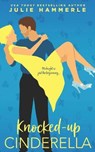 Knocked-Up Cinderella - HAMMERLE,  Julie - 9781730897177