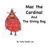 Mac the Cardinal and The Giving Bag - Kelly Powell Lee - 9781730970887