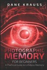 Photographic Memory for Beginners - Dane Krauss - 9781731433855