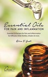 Essential Oils for Pain and Inflammation: Essential Oil Recipes for Pain and Inflammation for Diffusers, Roller Bottles, Inhalers & More. - Rica V. Gadi - 9781731537164