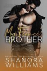 My Fiancé's Brother: A Forbidden Second Chance Romance - Shanora Williams - 9781731590367