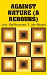 Against Nature (A Rebours) - Joris Karl Huysmans - 9781731702050