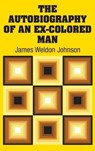 The Autobiography of an Ex-Colored Man - JOHNSON,  James Weldon - 9781731702074