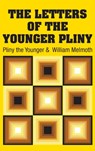 The Letters of the Younger Pliny - Pliny the Younger ; William Melmoth - 9781731702890