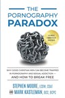 The Pornography Paradox - Mark Kastleman ; Stephen Moore - 9781732074538