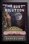 The Dust Solution - Bryan Charles Arthur Danielson - 9781732102507