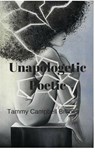 Unapologetic Poetic - Tammy Campbell Brooks - 9781732276826