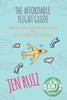 The Affordable Flight Guide - Jen Ruiz - 9781732282902
