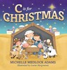 C Is for Christmas - ADAMS,  Michelle Medlock - 9781732315808