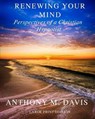 Renewing Your Mind: Perspectives of a Christian Hypnotist - Anthony M. Davis - 9781732318601