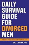 Daily Survival Guide for Divorced Men - BROWN,  Dale J - 9781732319400