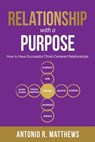 Relationship with a Purpose - Antonio R Matthews - 9781732352087