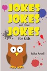 Jokes Jokes And More Jokes For Kids - Mike Artell - 9781732418028